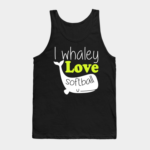 I Whaley Love Softball - Softball Player Tank Top by fromherotozero